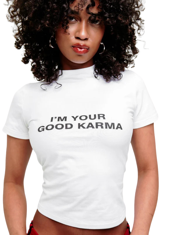 I'M YOUR GOOD KARMA TEE